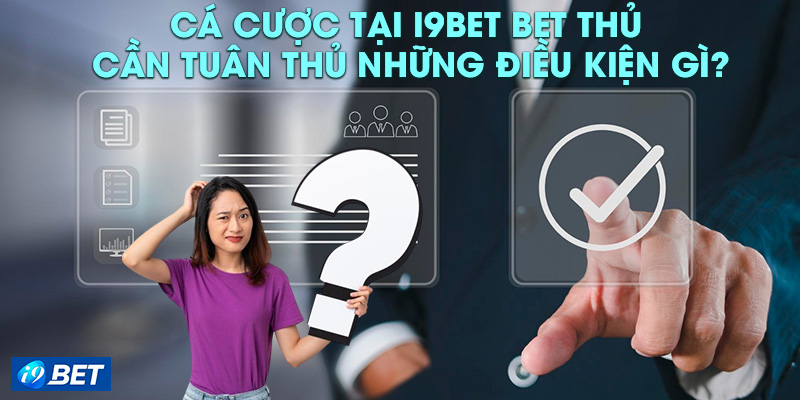 Những điều cần biết về điều khoản tại i9bet casino