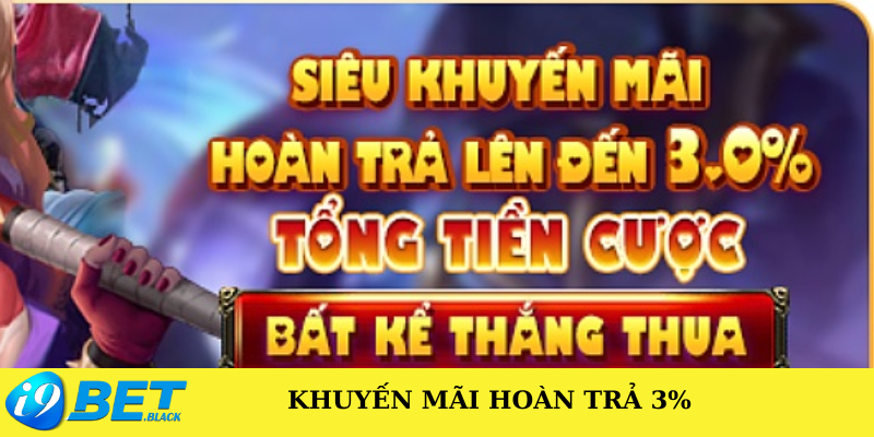 Sự kiện hoàn trả 3% từ nhà cái I9bet