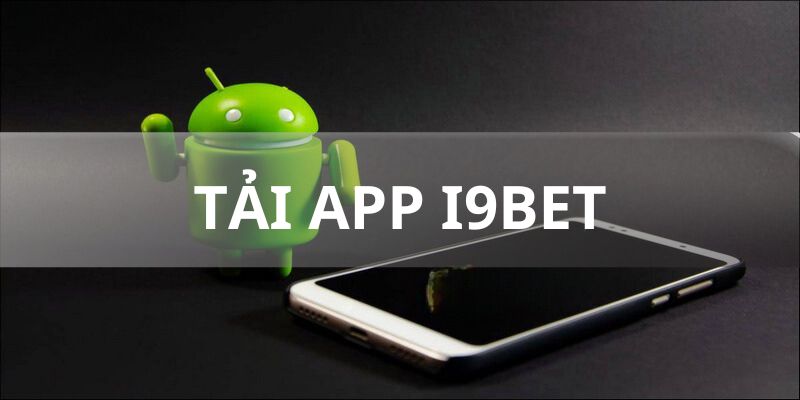 Chi tiết cài đặt app i9bet cho 2 hệ điều hành ios và android