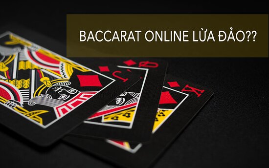 Baccarat có lừa đảo không?