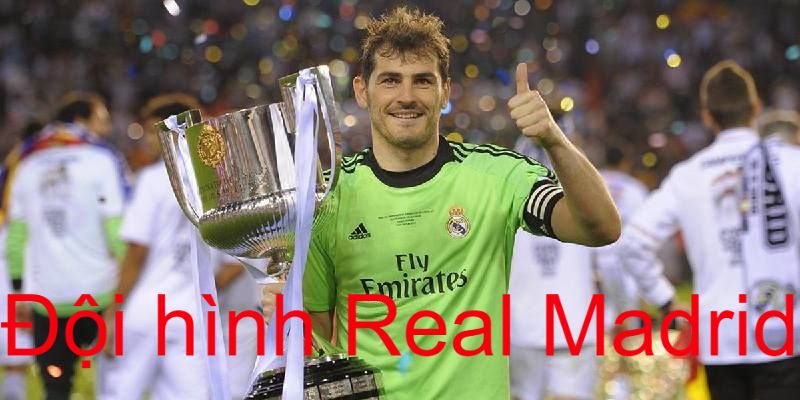 Thánh Iker Casillas huyền thoại trong đội hình Real Madrid