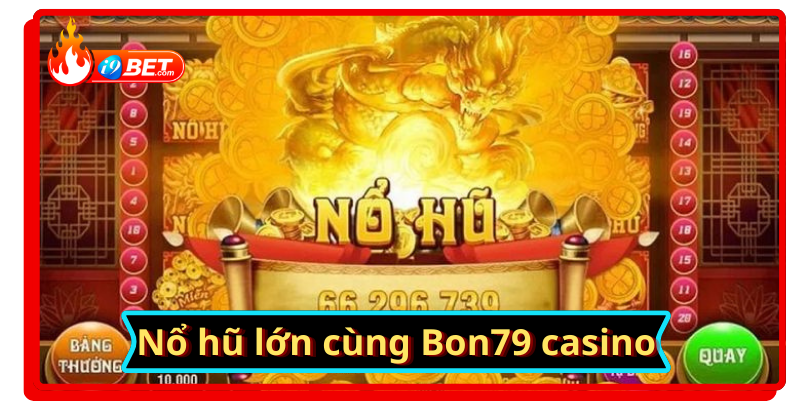 Nổ hũ cực khủng chỉ có tại Bon79